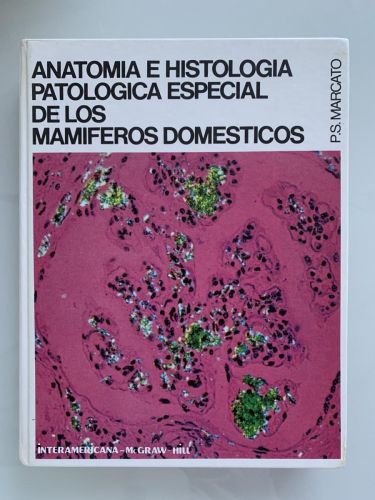 ANATOMÍA E HISTOLOGÍA. PATOLÓGICA ESPECIAL DE LOS MAMÍFEROS DOMÉSTICOS