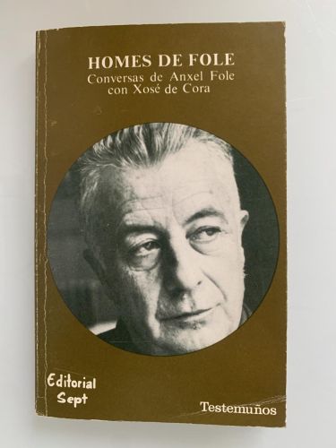 Portada del libro de HOMES DE FOLE. Conversas de Anxel Fole con Xosé de Cora