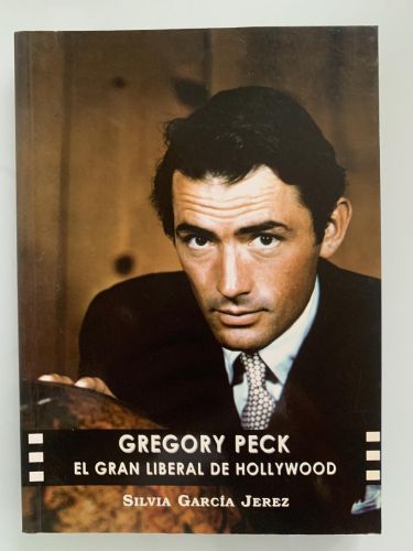 Gregory Peck. EL GRAN LIBERAL DE HOLLYWOOD