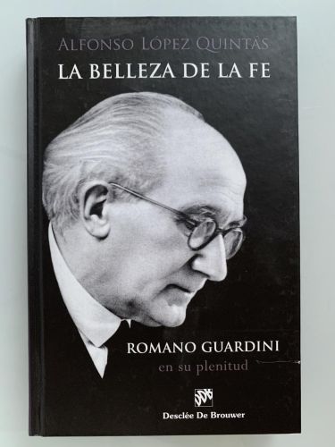 LA BELLEZA DE LA FE. Romano Guardini, en su plenitud