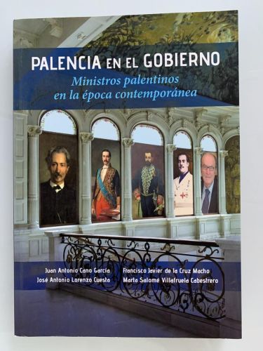 PALENCIA EN EL GOBIERNO. Ministros palentinos en la época contemporánez