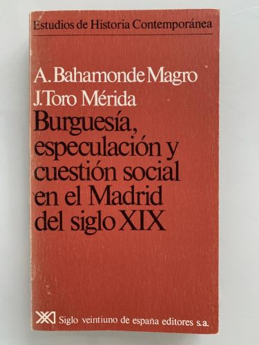 BURGUESÍA, ESPECULACIÓN Y CUESTIÓN SOCIAL EN EL MADRID DEL SIGLO XIX