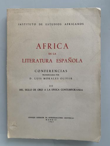 ÁFRICA EN LA LITERATURA ESPAÑOLA . III DEL SIGLO DE ORO A LA ÉPOCA CONTEMPORÁNEA
