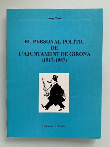 EL PERSONAL POLÍTIC DE L'AJUNTAMENT DE GIRONA (1917-1987)