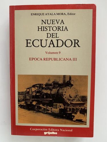 NUEVA HISTORIA DEL ECUADOR (Vol. 9) Época republicana III