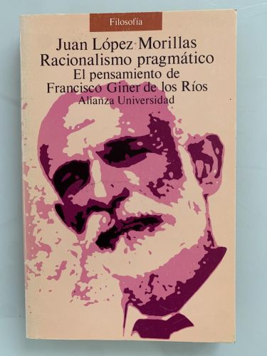 RACIONALISMO PRAGMÁTICO. El pensamiento de Francisco Giner de los Ríos