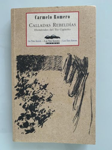 CALLADAS REBELDÍAS. Efemérides del Tío Cigüeño (dedicado por el autor)