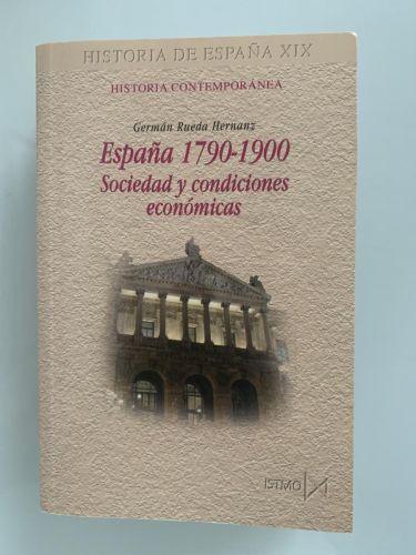 España 1790-1900. SOCIEDAD Y CONDICIONES ECONÓMICAS (dedicado por el autor)