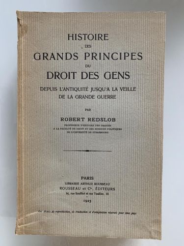 HISTOIRE DES GRANDS PRINCIPES DU DROIT DES GENS. Depuis l'antiquité jusqu'a la veille de la grande guerre.