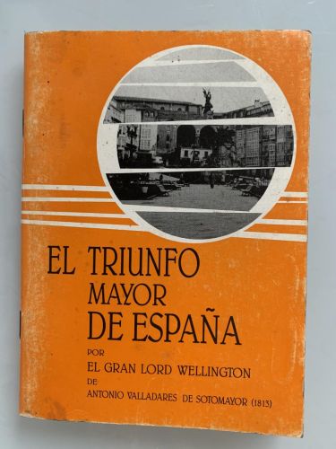 EL TRIUNFO MAYOR DE ESPAÑA POR EL GRAN LORD WELLINGTON (edición facsímil)