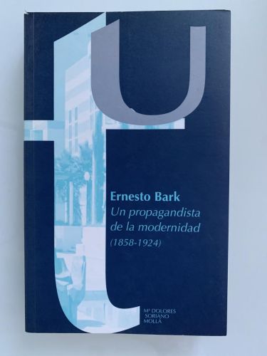 ERNESTO BARK: UN PROPAGANDISTA DE LA MODERNIDAD (1858-1924)