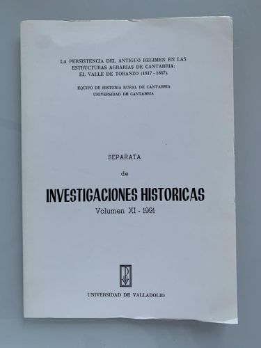 LA PERSISTENCIA DEL ANTIGUO RÉGIMEN EN LAS ESTRUCTURAS AGRARIAS DE CANTABRIA: EL VALLE DE TORANZO (1817-1837)
SEPARATA DE INVESTIGACIONES HISTÓRICAS (Volumen XI-1991)