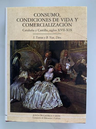 Portada del libro de CONSUMO, CONDICIONES DE VIDA Y COMERCIALIZACIÓN. Cataluña y Castilla, siglos XVII-XIX