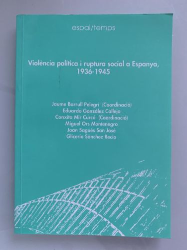 VIOLÈNCIA POLÍTICA I RUPTURA SOCIAL A ESPANYA, 1936-1945