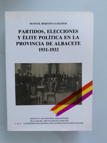PARTIDOS, ELECCIONES Y ÉLITE POLÍTICA EN LA PROVINCIA DE ALBACETE, 1931-1933