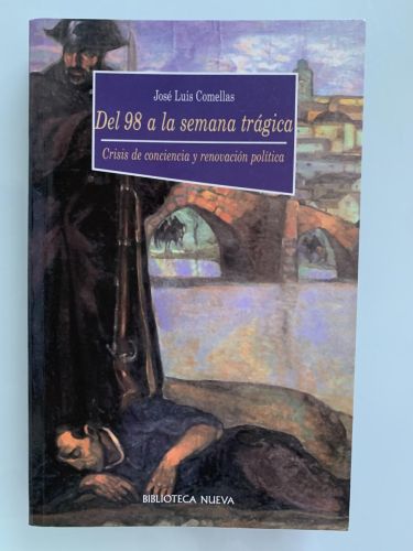 DEL 98 A LA SEMANA TRÁGICA. Crisis de conciencia y renovación política