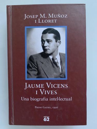 JAUME VICENS I VIVES (1910-1960). Una biografía intel-lectual 