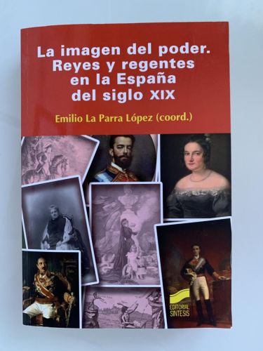 LA IMAGEN DEL PODER. REYES Y REGENTES EN LA ESPAÑA DEL SIGLO XIX
