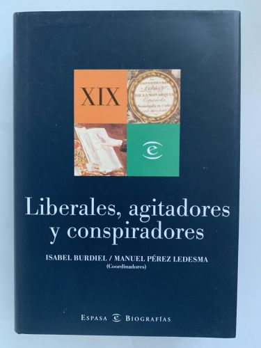 LIBERALES, AGITADORES Y CONSPIRADORES. Biografías heterodoxas del siglo XIX 