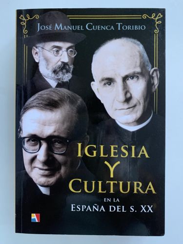 IGLESIA Y CULTURA EN LA ESPAÑA DEL S. XX (dedicado por el autor)