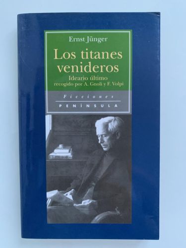 LOS TITANES VENIDEROS. Ideario último recogido por Antonio Gnoli y Franco Volpi