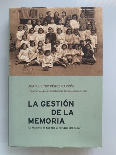 Portada del libro de LA GESTIÓN DE LA MEMORIA. La historia de España al servicio del poder