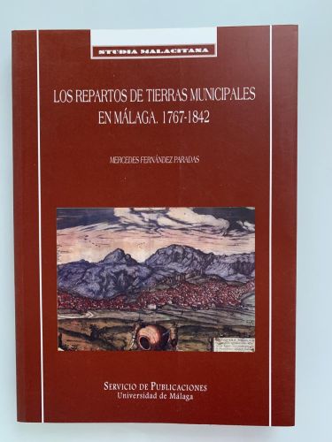 Portada del libro de LOS REPARTOS DE TIERRAS MUNICIPALES EN MÁLAGA. 1767-1842