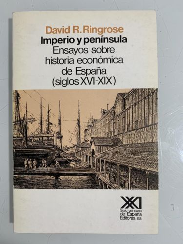 IMPERIO Y PENÍNSULA. Ensayos sobre historia económica de España (siglos XVI-XIX)