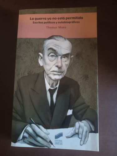 La guerra ya no está permitida. Escritos políticos y autobiográficos