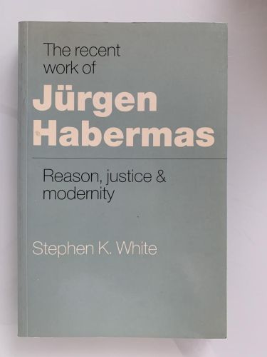 Portada del libro de THE RECENT WORK OF JÜRGEN HABERMAS. Reason, justice & modernity