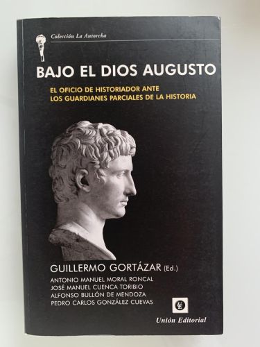 Portada del libro de BAJO EL DIOS AUGUSTO. El oficio de historiador ante los guardianes parciales de la historia