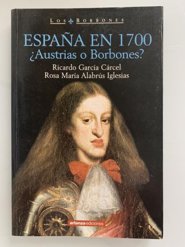 Portada del libro de ESPAÑA EN 1700 ¿Austrias o Borbones?