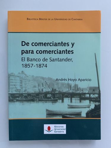 Portada del libro de DE COMERCIANTES Y PARA COMERCIANTES. El Banco de Santander, 1857-1874