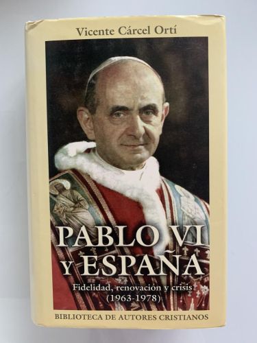 PABLO VI Y ESPAÑA. Fidelidad, renovación y crisis (1963-1978)