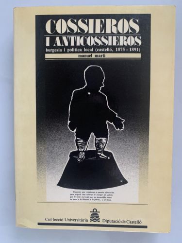 COSSIEROS I ANTICOSSIEROS: Burguesia i política local (Castelló de la Plana, 1875-1891)