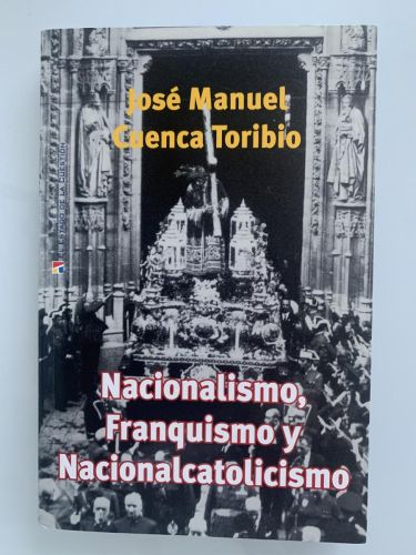 NACIONALISMO, FRANQUISMO Y NACIONALCATOLICISMO (dedicado por el autor)