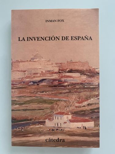 Portada del libro de LA INVENCIÓN DE ESPAÑA. Nacionalismo liberal e identidad nacional
