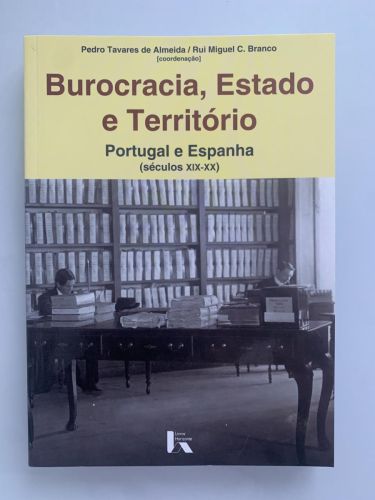 Portada del libro de BUROCRACIA, ESTADO O TERRITÓRIO. Portugal e Espanha (séculos XIX-XX) (dedicado por el autor)