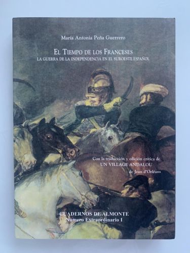 Portada del libro de EL TIEMPO DE LOS FRANCESES. LA GUERRA DE LA INDEPENDENCIA EN EL SUROESTE ESPAÑOL