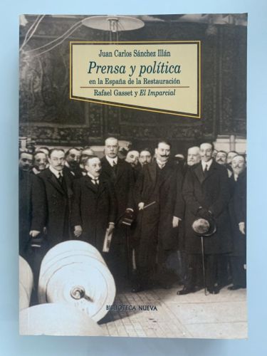 Portada del libro de PRENSA Y POLÍTICA EN LA ESPAÑA DE LA RESTAURACIÓN. Rafael Gasset y El Imparcial