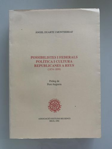 Portada del libro de POSSIBILISTES I FEDERALS POLÍTICA I CULTURA REPUBLICANES A REUS (1874-1899)