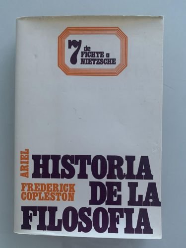 HISTORIA DE LA FILOSOFÍA. VOL VII DE FICHTE A NIETZSCHE