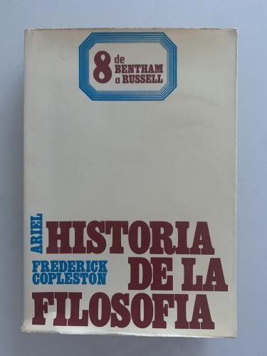 HISTORIA DE LA FILOSOFÍA. VOL VIII DE BENTHAM A RUSSELL