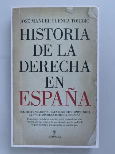 HISTORIA DE LA DERECHA EN ESPAÑA. (dedicado por el autor)