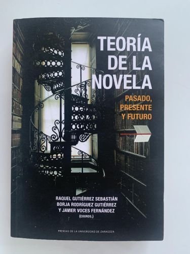 TEORÍA DE LA NOVELA. PASADO, PRESENTE Y FUTURO