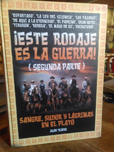 ¡ESTE RODAJE ES LA GUERRA! Segunda parte. Sangre, sudor y lágrimas en el plató