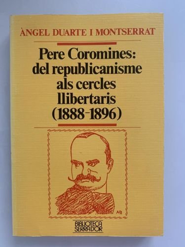 Portada del libro de PERE COROMINES: DEL REPUBLICANISME ALS CERCLES LLIBERTARIS (1888-1896)