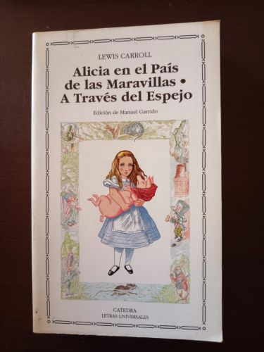 Alicia en el País de las Maravillas; A Través del Espejo y lo que Alicia encontró allí