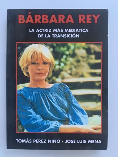 Portada del libro de BÁRBARA REY. LA ACTRIZ MÁS MEDIÁTICA DE LA TRANSICIÓN