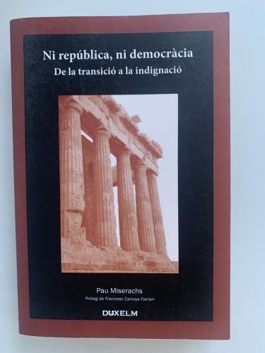 NI REPÚBLICA, NI DEMOCRÀCIA. De la transició a la indignació (dedicado por el autor)